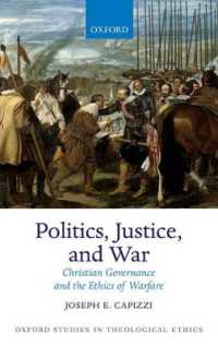 政治、正義と戦争：キリスト教による統治と戦争の倫理<br>Politics, Justice, and War : Christian Governance and the Ethics of Warfare (Oxford Studies in Theological Ethics)