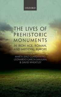 ヨーロッパにおける先史時代の遺跡：鉄器時代、ローマ帝国、中世<br>The Lives of Prehistoric Monuments in Iron Age, Roman, and Medieval Europe