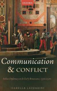 ルネサンス初期イタリア外交1350-1520年<br>Communication and Conflict : Italian Diplomacy in the Early Renaissance, 1350-1520 (Oxford Studies in Medieval European History)