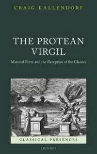 変幻自在なるウェルギリウスの書物と受容<br>The Protean Virgil : Material Form and the Reception of the Classics (Classical Presences)