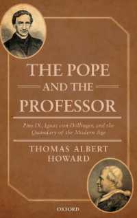The Pope and the Professor : Pius IX, Ignaz von Döllinger, and the Quandary of the Modern Age