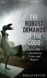 愛着、美徳と尊敬で考える倫理学<br>The Robust Demands of the Good : Ethics with Attachment, Virtue, and Respect (Uehiro Series in Practical Ethics)