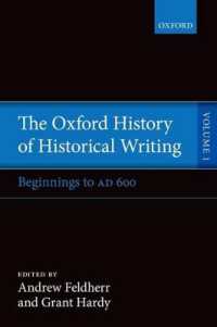 オックスフォード版　歴史記述の歴史　第１巻：起源から紀元600年まで<br>The Oxford History of Historical Writing : Volume 1: Beginnings to AD 600 (Oxford History of Historical Writing)