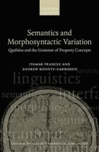 意味論と形態統語論的変異（オックスフォード理論言語学研究叢書）<br>Semantics and Morphosyntactic Variation : Qualities and the Grammar of Property Concepts (Oxford Studies in Theoretical Linguistics)