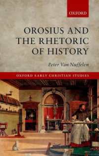 オロシウスと歴史のレトリック<br>Orosius and the Rhetoric of History (Oxford Early Christian Studies)