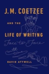 J.M. Coetzee & the Life of Writing : Face to face with time