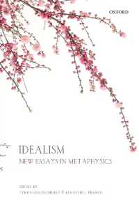 Idealism : New Essays in Metaphysics