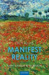 カントの観念論と実在論<br>Manifest Reality : Kant's Idealism and his Realism