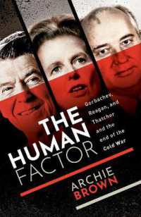The Human Factor : Gorbachev, Reagan, and Thatcher, and the End of the Cold War