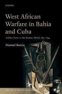 West African Warfare in Bahia and Cuba : Soldier Slaves in the Atlantic World, 1807-1844 (The Past and Present Book Series)