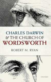 Charles Darwin and the Church of Wordsworth (Oxford English Monographs)