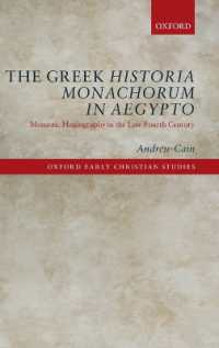 The Greek Historia Monachorum in Aegypto : Monastic Hagiography in the Late Fourth Century (Oxford Early Christian Studies)