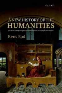 人文学の新しい歴史：古代から現在まで（英訳）<br>A New History of the Humanities : The Search for Principles and Patterns from Antiquity to the Present