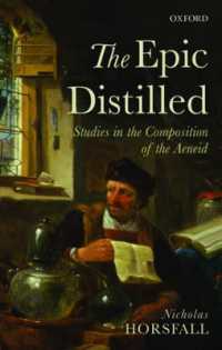 ウェルギリウス『アエネーイス』典拠研究<br>The Epic Distilled : Studies in the Composition of the Aeneid