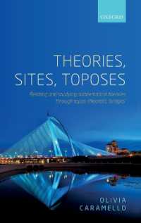 Theories, Sites, Toposes : Relating and studying mathematical theories through topos-theoretic 'bridges'