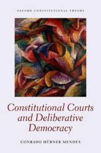 憲法裁判所と討議民主主義<br>Constitutional Courts and Deliberative Democracy (Oxford Constitutional Theory)