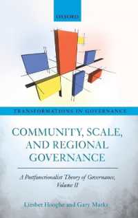 コミュニティ、尺度と地域ガバナンス：ガバナンスのポスト機能主義理論（第２巻）<br>Community, Scale, and Regional Governance : A Postfunctionalist Theory of Governance, Volume II (Transformations in Governance)