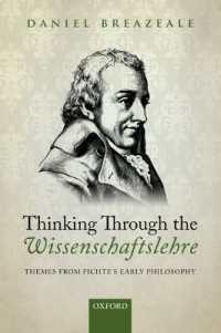Thinking through the Wissenschaftslehre : Themes from Fichte's Early Philosophy