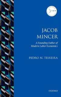 近代労働経済学の父Ｊ．ミンサーの思想と貢献 Jacob Mincer : The Founding Father of Modern Labor  Economics (Iza Prize in Labor Economics)
