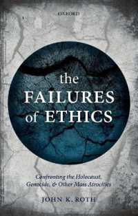 The Failures of Ethics : Confronting the Holocaust, Genocide, and Other Mass Atrocities