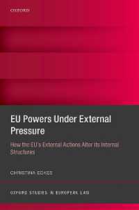 EU Powers under External Pressure : How the EU's External Actions Alter its Internal Structures (Oxford Studies in European Law)