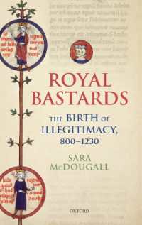 「私生児」の誕生800-1230年<br>Royal Bastards : The Birth of Illegitimacy, 800-1230 (Oxford Studies in Medieval European History)