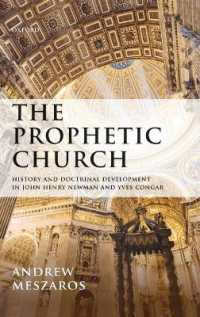 The Prophetic Church : History and Doctrinal Development in John Henry Newman and Yves Congar