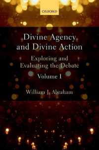 Divine Agency and Divine Action, Volume I : Exploring and Evaluating the Debate
