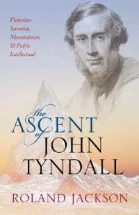The Ascent of John Tyndall : Victorian Scientist, Mountaineer, and Public Intellectual