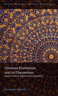 Ottoman Puritanism and its Discontents : Ahmad al-Rumi al-Aqhisari and the Qadizadelis (Oxford Theology and Religion Monographs)