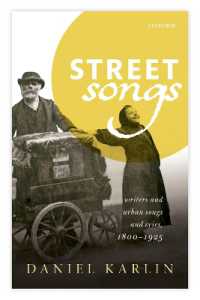 ストリート・ソングの文学史<br>Street Songs : Writers and urban songs and cries, 1800-1925 (Clarendon Lectures in English)