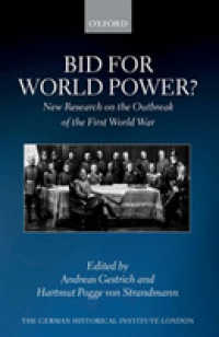 Bid for World Power? : New Research on the Outbreak of the First World War (Studies of the German Historical Institute London)