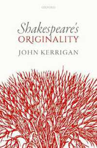 シェイクスピアのオリジナリティ<br>Shakespeare's Originality (Oxford Wells Shakespeare Lectures)
