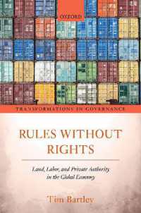 グローバル経済における土地、労働と私的権威<br>Rules without Rights : Land, Labor, and Private Authority in the Global Economy (Transformations in Governance)