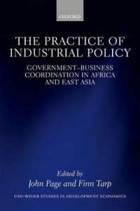 産業政策の実務：アフリカと東アジアにみる政府と企業の協調<br>The Practice of Industrial Policy : Government—Business Coordination in Africa and East Asia (Wider Studies in Development Economics)