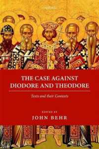 The Case against Diodore and Theodore : Texts and their Contexts (Oxford Early Christian Texts)