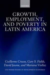 ラテンアメリカにみる経済成長、雇用と貧困<br>Growth, Employment, and Poverty in Latin America (Wider Studies in Development Economics)