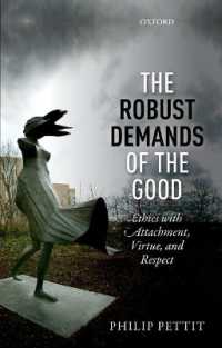 愛着、美徳と尊敬で考える倫理学<br>The Robust Demands of the Good : Ethics with Attachment, Virtue, and Respect (Uehiro Series in Practical Ethics)