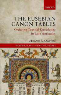 The Eusebian Canon Tables : Ordering Textual Knowledge in Late Antiquity (Oxford Early Christian Studies)