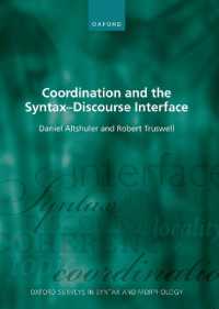 等位構造と統語―談話インターフェース<br>Coordination and the Syntax - Discourse Interface (Oxford Surveys in Syntax & Morphology)