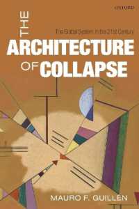 The Architecture of Collapse : The Global System in the 21st Century (Clarendon Lectures in Management Studies)