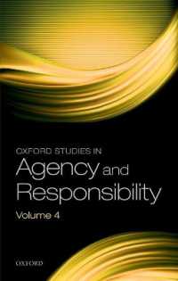 オックスフォード　行為主体と責任研究叢書　第４巻<br>Oxford Studies in Agency and Responsibility Volume 4 (Oxford Studies in Agency and Responsibility)