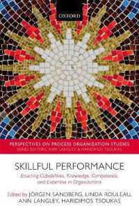 Skillful Performance : Enacting Capabilities, Knowledge, Competence, and Expertise in Organizations (Perspectives on Process Organization Studies)