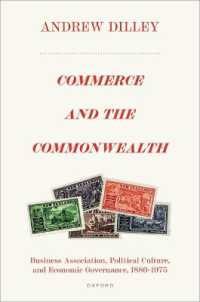 英連邦の商業・政治・経済史1886-1975年<br>Commerce and the Commonwealth : Business Association, Political Culture, and Economic Governance, 1886-1975