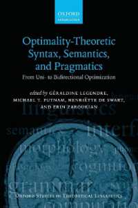最適性理論による統語論・意味論・語用論：一方向から二方向の最適化へ（オックスフォード理論言語学研究叢書）<br>Optimality Theoretic Syntax, Semantics, and Pragmatics : From Uni- to Bidirectional Optimization (Oxford Studies in Theoretical Linguistics)