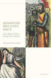 Imagining Ireland's Pasts : Early Modern Ireland through the Centuries