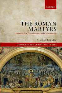 古代ローマ殉教者伝（序文・英訳・注解）<br>The Roman Martyrs : Introduction, Translations, and Commentary (Oxford Early Christian Studies)