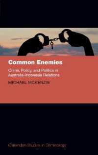 Common Enemies: Crime, Policy, and Politics in Australia-Indonesia Relations (Clarendon Studies in Criminology)