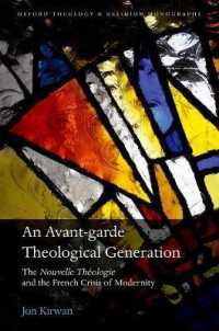 An Avant-garde Theological Generation : The Nouvelle Théologie and the French Crisis of Modernity (Oxford Theology and Religion Monographs)
