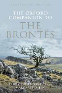 オックスフォード版　ブロンテ姉妹・一家必携（エミリー生誕200周年記念版）<br>The Oxford Companion to the Brontës : Anniversary edition (Oxford Companions)